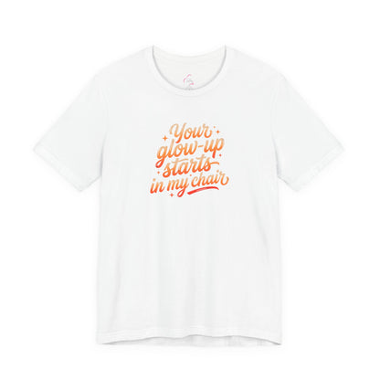 Your glow up starts in my chair T-shirt