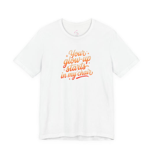 Your glow up starts in my chair T-shirt
