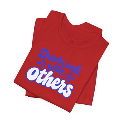 Drinks well with others T-shirt