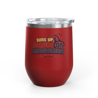 Suns up, scrubs on, attitude ready Tumbler
