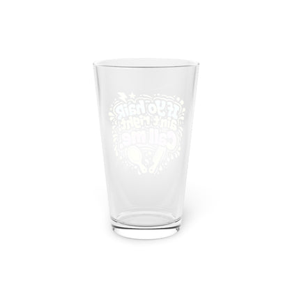 If yo hair ain't right call me Beer Glass