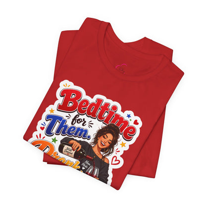 Bedtime for them. Drank time for me T-shirt