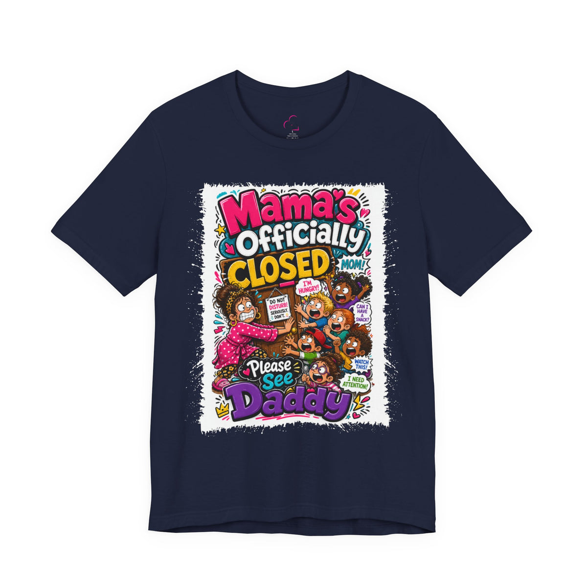 Mama's officially closed. Please see daddy T-shirt