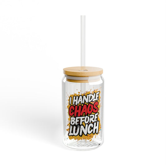 I handle chaos before lunch Sipper Glass