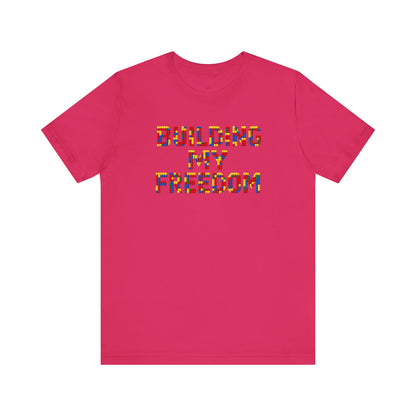 Building my freedom T-shirt