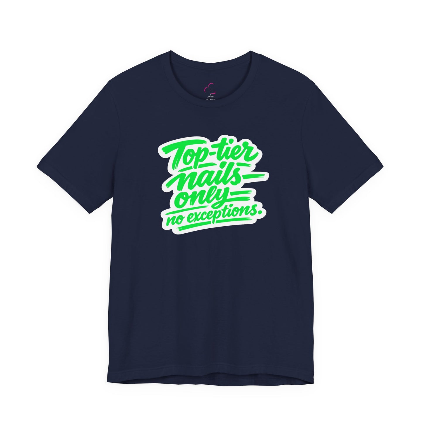 Top-tier nails only no exceptions T-shirt