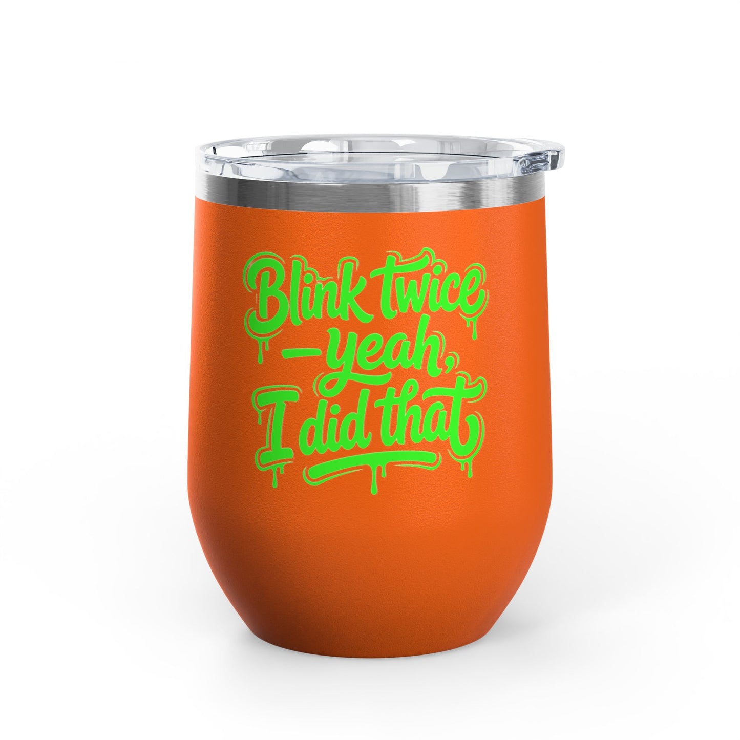 Blink twice yeah I did that Tumbler