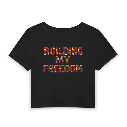 Building my freedom Crop Tee