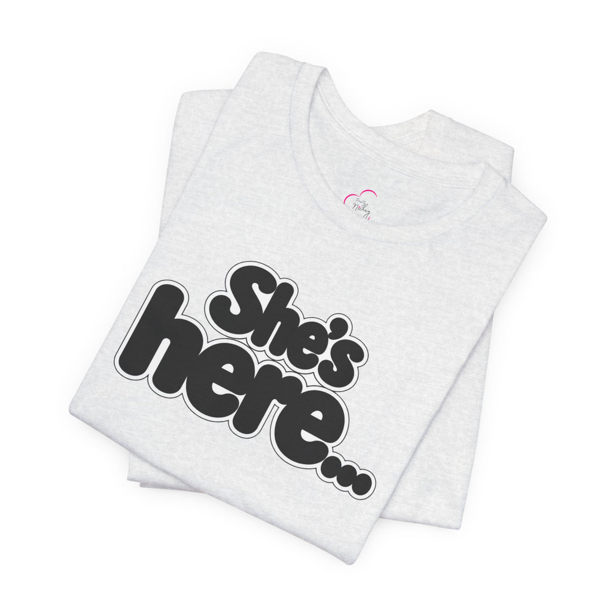 She's here T-shirt