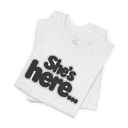 She's here T-shirt