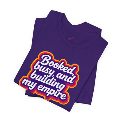 Booked, busy, and building my empire T-shirt