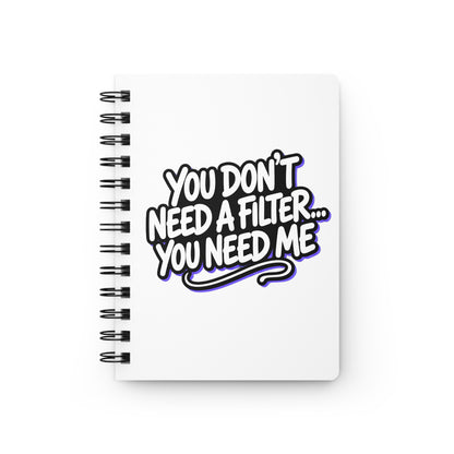 You don't need a filter you need me Journal