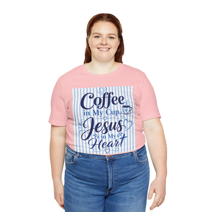 Coffee in my cup, Jesus in my heart T-shirt