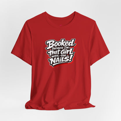Booked because I'm that girl with the nails T-shirt