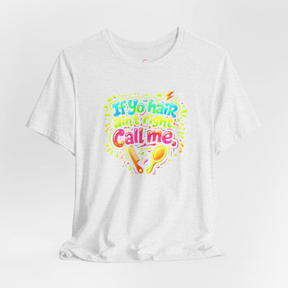 If yo hair ain't right call me T-shirt
