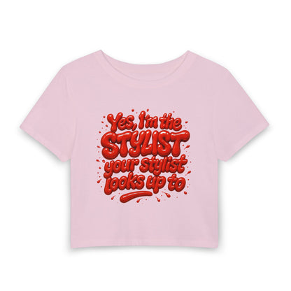 Yes, I'm the stylist your stylist looks up to Crop Tee