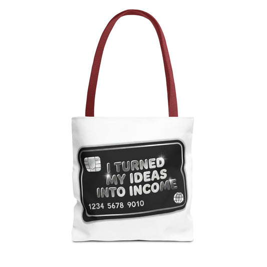 I turned my ideas into income Tote Bag