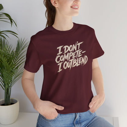I don't compete I out blend T-shirt