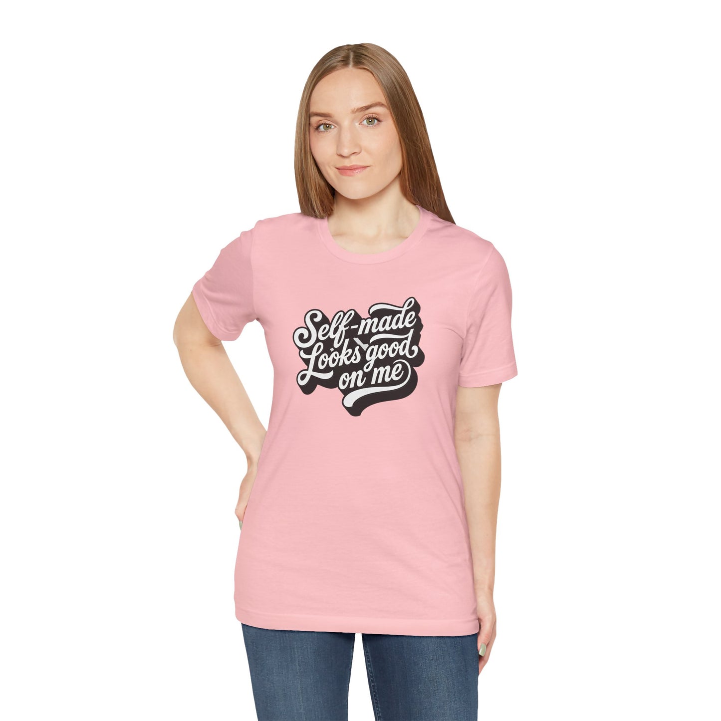 Self-made looks good on me T-shirt