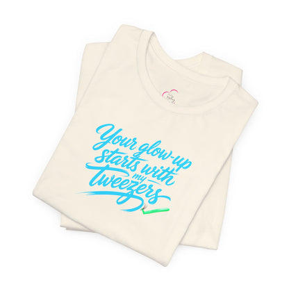 Your glow up starts with my tweezers T-shirt