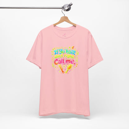 If yo hair ain't right call me T-shirt