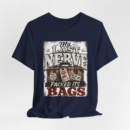 My last nerve packed it's bags T-shirt