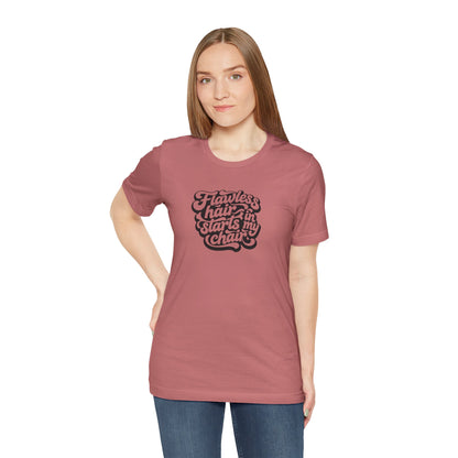 Flawless hair starts in my chair T-shirt