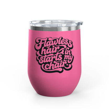 Flawless hair starts in my chair Tumbler