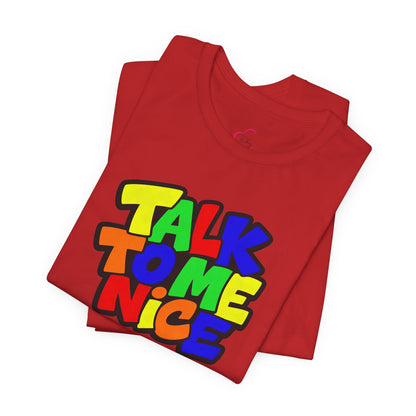 Talk to me nice T-shirt