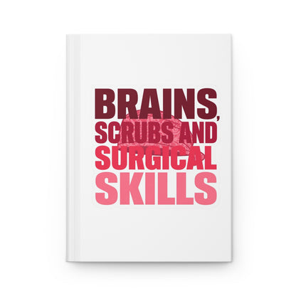 Brains, scrubs and surgical skills pink Hardcover Journal